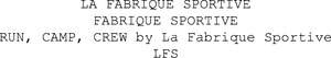 LA FABRIQUE SPORTIVE FABRIQUE SPORTIVE RUN, CAMP, CREW by La Fabrique Sportive LFS_logo