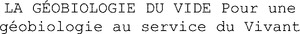 LA GÉOBIOLOGIE DU VIDE Pour une géobiologie au service du Vivant_logo