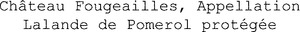 Château Fougeailles, Appellation Lalande de Pomerol protégée_logo