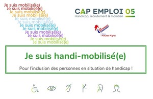 Je suis mobilisé(e) Je suis handi-mobilisé(e) Pour l'inclusion des personnes en situation de handicap ! CAP EMPLOI 05 Handicap, recrutement & maintien Les entreprises s'engagent Club des Hautes-Alpes_logo